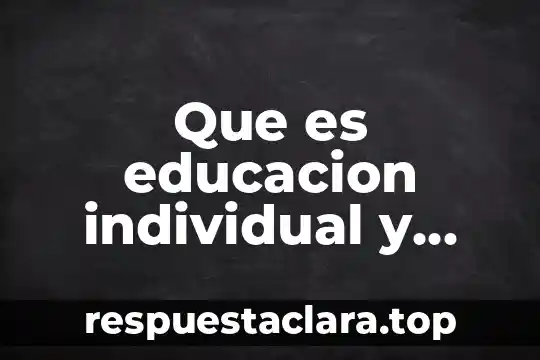 Que es educacion individual y colectiva