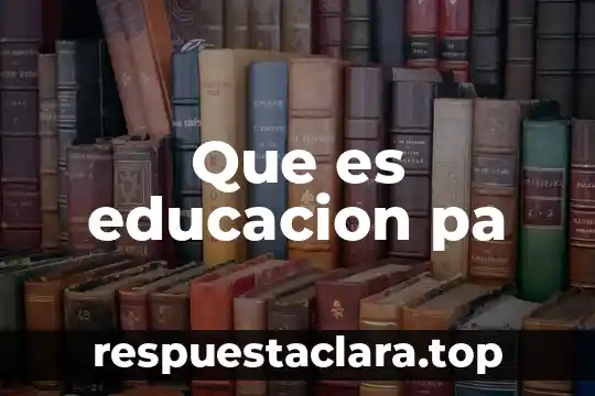 Que es educacion pa