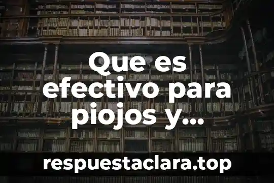 Que es efectivo para piojos y liendres