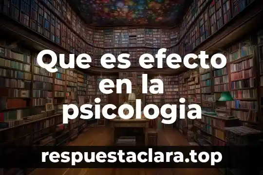 Que es efecto en la psicologia