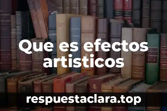 Que es efectos artisticos