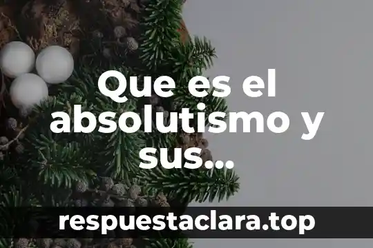 Que es el absolutismo y sus caracteristicas