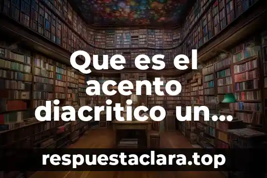 Que es el acento diacritico un ejemplo