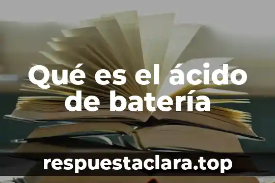 Qué es el ácido de batería