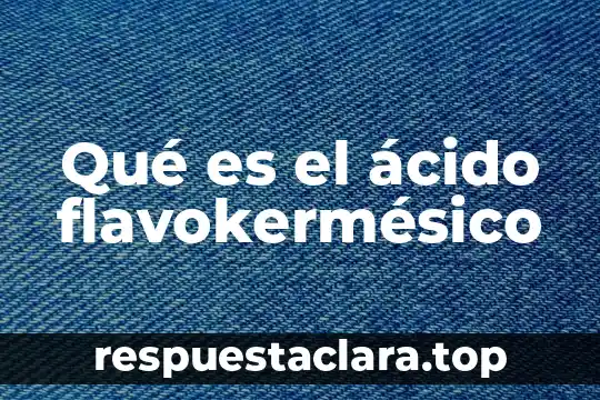 Qué es el ácido flavokermésico