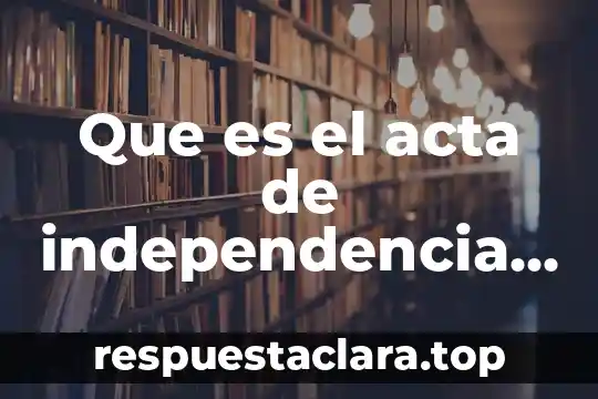 Que es la ciudadania en la independencia de mexico 4 Que es el acta de independencia del imperio mexicano