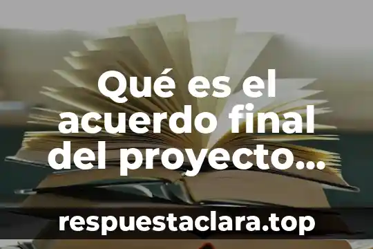 Qué es el acuerdo final del proyecto monografías