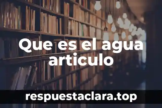 Que es una facetas para un ser humano 4 Que es el agua articulo