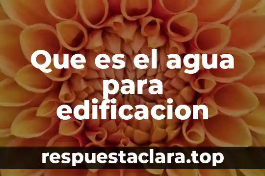 Que es el agua para edificacion