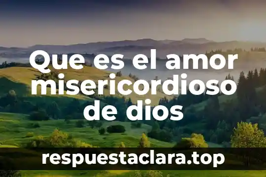 Que es el amor misericordioso de dios