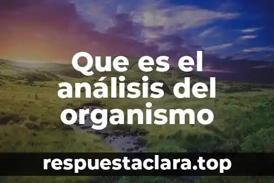Que es el análisis del organismo