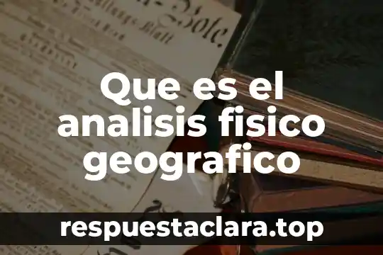 Que es significa espacio geografico 8 Que es el analisis fisico geografico