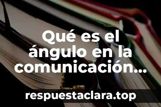 Qué es el ángulo en la comunicación visual