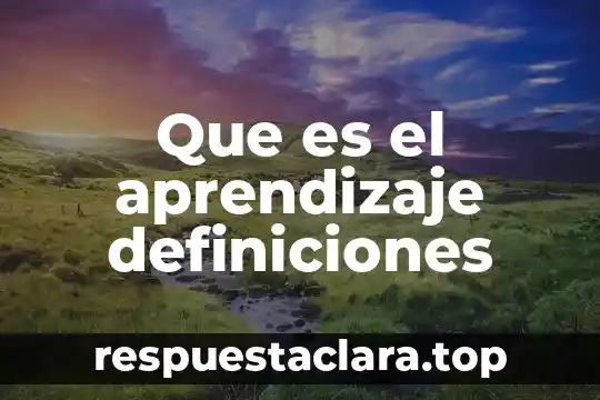 Dos definiciones de que es literatura 3 Que es el aprendizaje definiciones