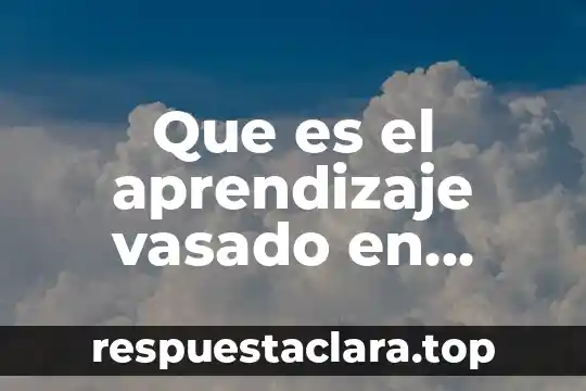 Que es el aprendizaje vasado en ployectos