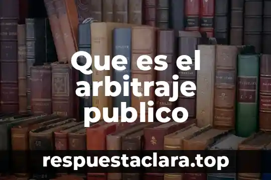 Que es el uso publico de la razon concepto 6 Que es el arbitraje publico