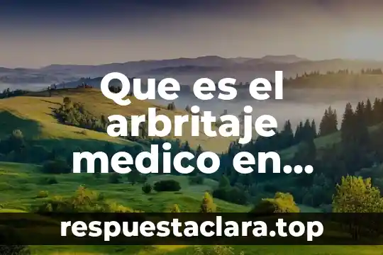 Que es el arbritaje medico en mexico