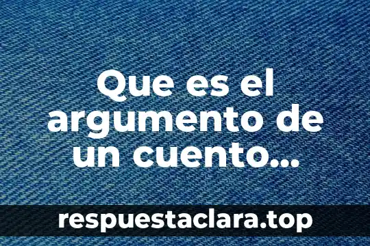 Que es el argumento de un cuento ejemplo