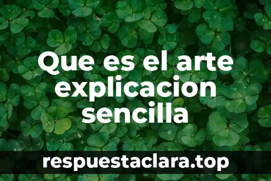 Que es el arte explicacion sencilla