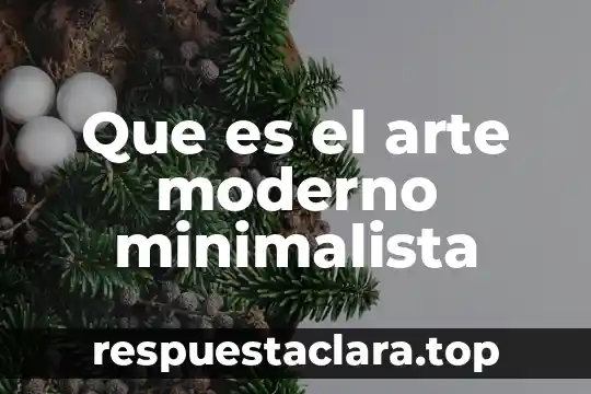 Que es el arte moderno minimalista