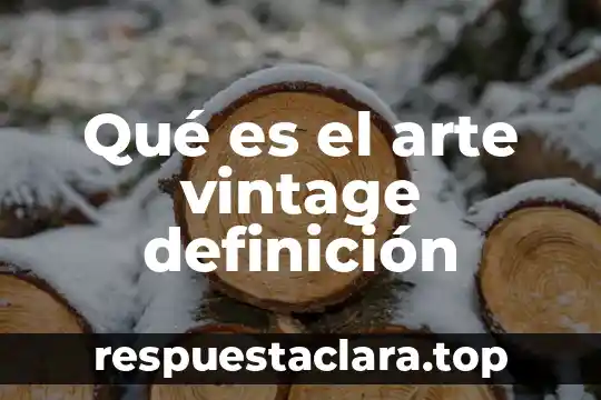 Qué es el arte vintage definición