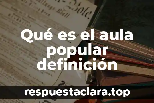 Qué es el aula popular definición