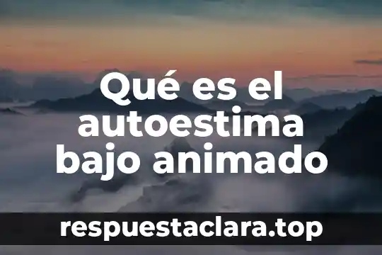 Qué es el autoestima bajo animado