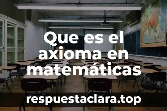 Qué es el razonamiento SAT matemáticas 5 Que es el axioma en matemáticas
