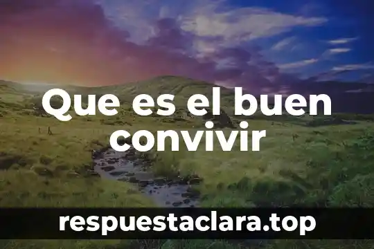Que es el buen convivir