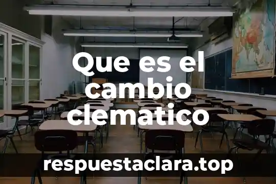 Que es el cambio clematico