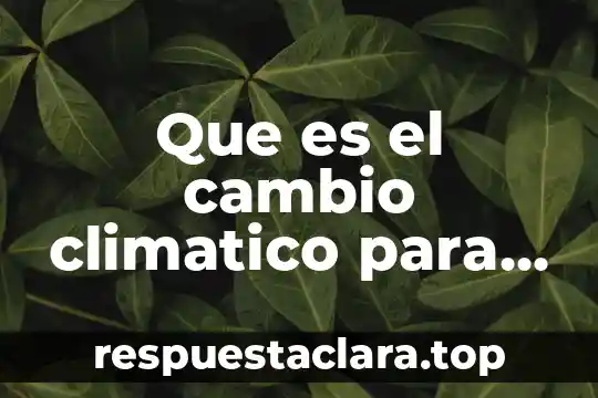 Que es el cambio climatico para colorear
