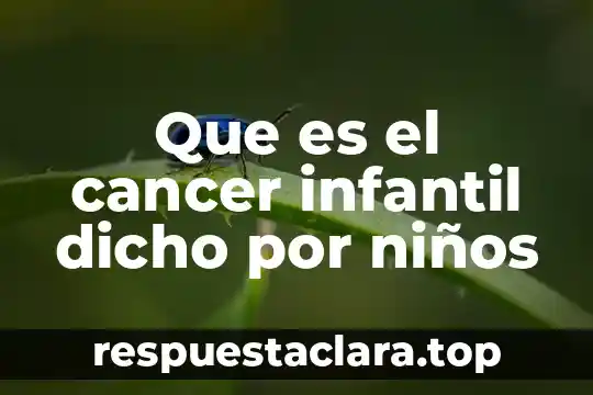 Que es una pintura significado para niños 7 Que es el cancer infantil dicho por niños