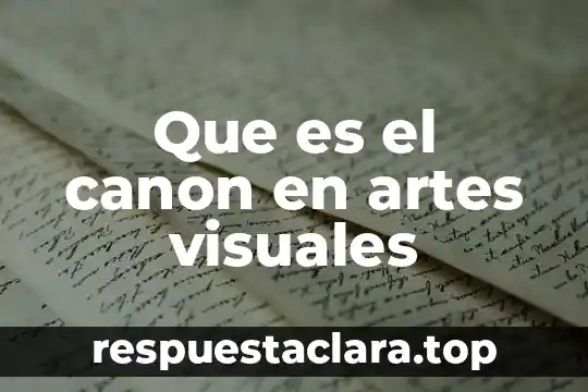En artes danza que es emblematico 4 Que es el canon en artes visuales