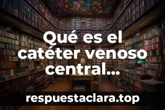 Qué es una función pedagógica de gestión 4 Qué es el catéter venoso central objetivo función y fundamento