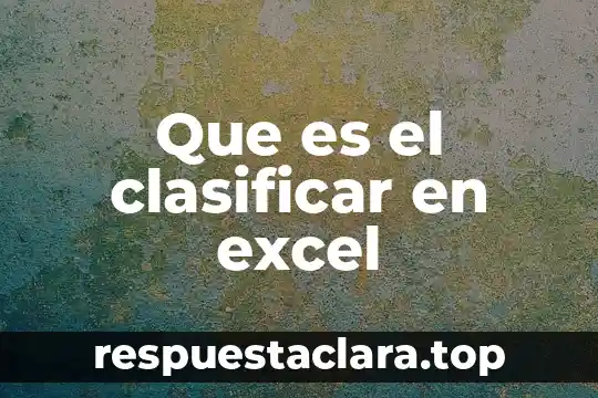 Que es el logotipo de excel 3 Que es el clasificar en excel