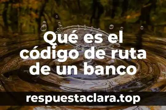 Qué es el código de ruta de un banco