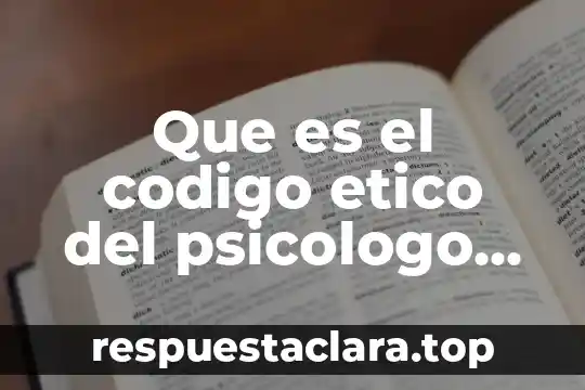 Que es el codigo etico del psicologo referencia bibliografica