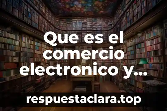Que es el comercio electronico y como se aplica