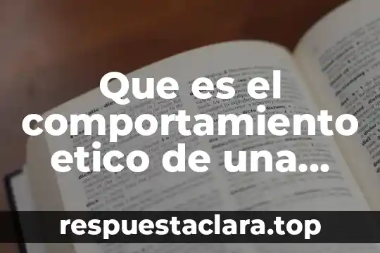 Que es el comportamiento etico de una empresa