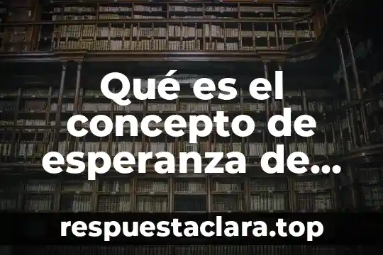 Qué es el concepto de esperanza de vida