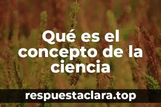 Qué es el concepto de la ciencia