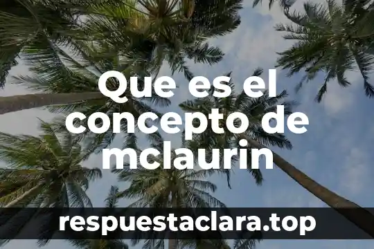 Que es el concepto de mclaurin