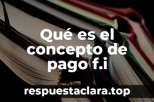 Qué es el concepto de pago f.i