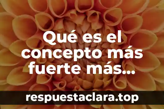 Qué es el concepto más fuerte más gentil