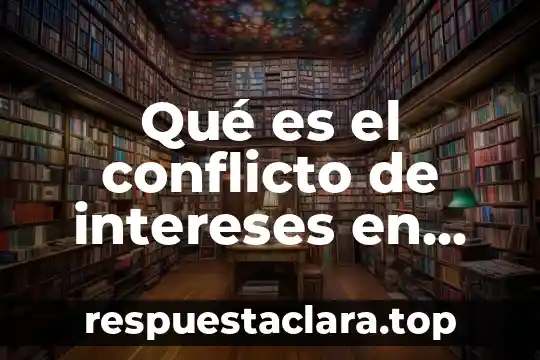 Qué es el conflicto de intereses en México