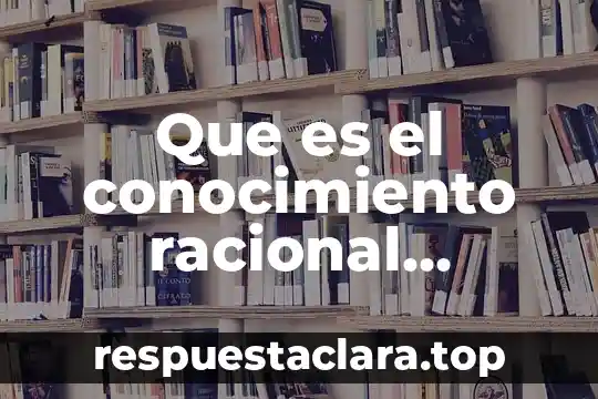 Stirpe cultura que es 7 Que es el conocimiento racional autonomo