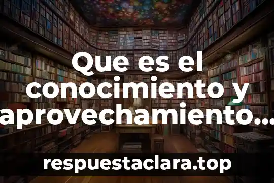 Que es el conocimiento y aprovechamiento sustentable dela biodiversidad