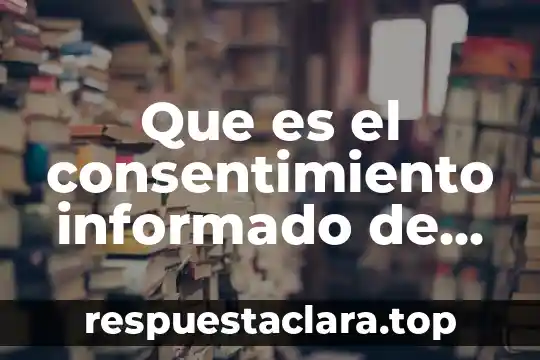 Que es el consentimiento informado de una entrevista
