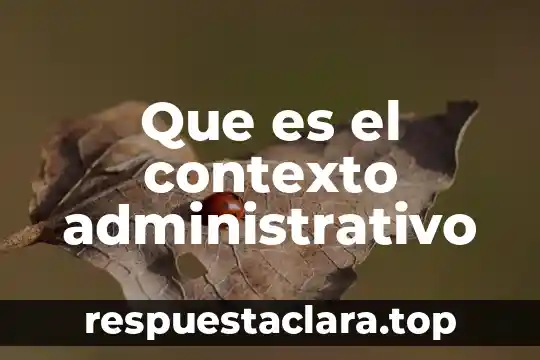 Que es el contexto administrativo