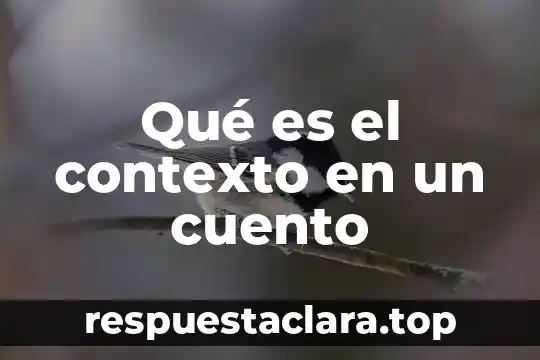 Qué es el contexto en un cuento